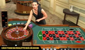 Cách Tham Gia Roulette Nhà Cái SOC88